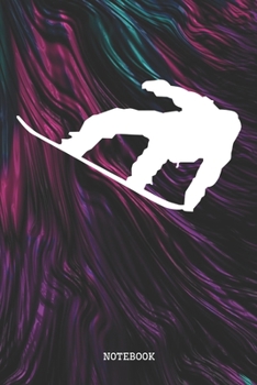 Notebook: Snowboard Sport Quote and Snowboarder Saying Snowboarding Training Planner / Organizer / Lined Notebook (6" x 9")