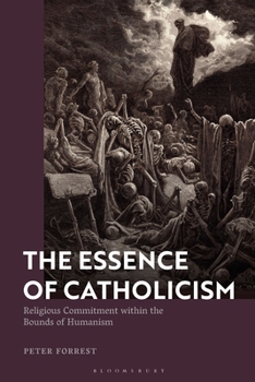 Hardcover The Essence of Catholicism: Religious Commitment Within the Bounds of Humanism Book