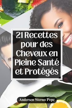 Paperback 21 Recettes pour des Cheveux en Pleine Santé et Protégés [French] Book