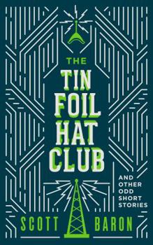 Paperback The Tin Foil Hat Club: And other odd short stories Book