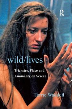 Paperback Wild/Lives: Trickster, Place and Liminality on Screen Book