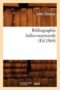 Paperback Bibliographie Italico-Normande (Éd.1864) [French] Book