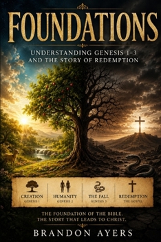 Paperback Foundations: Understanding Genesis 1-3 and the Story of Redemption Book