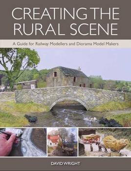 Paperback Creating the Rural Scene: A Guide for Railway Modellers and Diorama Model Makers Book