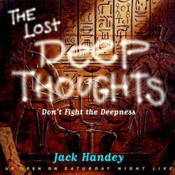 Paperback The Lost Deep Thoughts: Don't Fight the Deepness Book