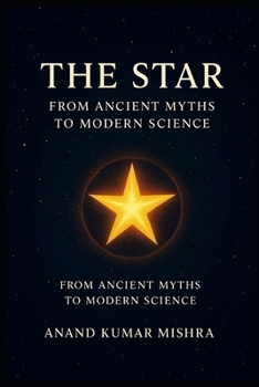 Paperback The Star: From Ancient Myths to Modern Science Book