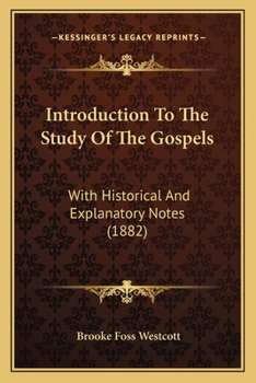 Paperback Introduction To The Study Of The Gospels: With Historical And Explanatory Notes (1882) Book