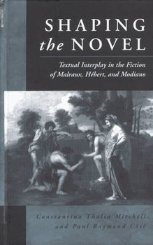 Shaping the Novel: Textual Interplay in the Fiction of Malraux, Hebert, Modiano