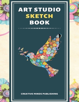 Art Studio Sketch Book: Explore Your Inner Creativity (Personalized Artist Sketchbook for kids/Sketching Pad/Sketchbook Journal, Drawing and Creative ... to Draw) (8.5 x 11 Large Size ,120 Pages )