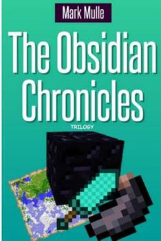 Paperback The Obsidian Chronicles Trilogy: (Unofficial Minecraft Adventure Short Stories) Book