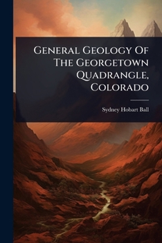 Paperback General Geology Of The Georgetown Quadrangle, Colorado Book