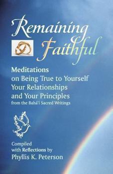 Paperback Remaining Faithful: Meditations on Being True to Yourself, Your Relationships and Your Principles Book