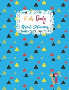 Kids Daily Meal Planner: Favorite Breakfast Lunch and Dinner Foods Planning Journal for Children, Adorable Blank Fill In Guide Notebook for Young ... and Girls (Young Kids Meal Planner Notebook)