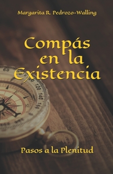 Paperback Compas en la Existencia: Pasos a la Plenitud [Spanish] Book