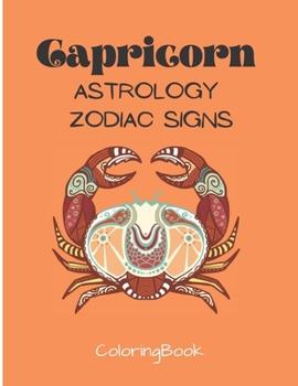 Capricorn - Astrology Zodiac Signs Coloring Book: The Horoscope Mountain Goat Sign, Astrological Art For Adults & Teenagers