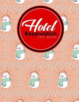 Hotel Reservation Log Book: Guest House Booking Form Template, Reservation Information System, Hotel Reservation Format, Room Reservation Form ... Snow Cover