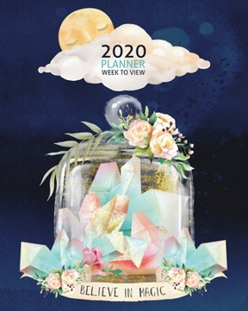 CRYSTALS BATHING IN MOONLIGHT 2020 WEEK TO VIEW PLANNER: 2020 Planner Weekly and Monthly - Jan 1 to Dec 31 (Elitic 2020 Planners)