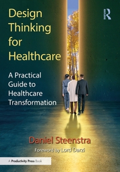 Paperback Design Thinking for Healthcare: A Practical Guide to Healthcare Transformation Book