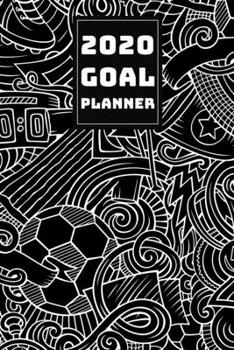 2020 GOAL PLANNER: 2019-2020 Weekly Planner and Organizer Book for Soccer/Football Lovers & Fans | 6 x 9 Dated Agenda | Blank Graph Paper | September 2019 – December 2020 (Soccer Lovers)