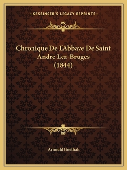 Paperback Chronique De L'Abbaye De Saint Andre Lez-Bruges (1844) [French] Book