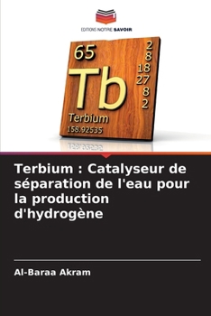Terbium: Catalyseur de séparation de l'eau pour la production d'hydrogène (French Edition)