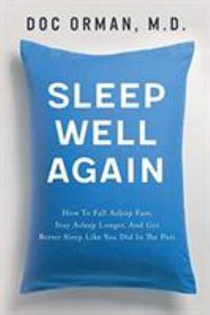 Sleep Well Again: How to Fall Asleep Fast, Stay Asleep Longer, and Get Better Sleep Like You Did in the Past