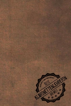 Geprüft und Bestätigt beste Klarinettenlehrerin der Welt: Notizbuch für die Trainerin / Lehrerin von Klarinette spielen  Geschenkidee | Geschenke | Geschenk (German Edition)