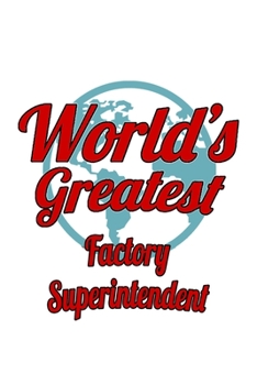 Paperback World's Greatest Factory Superintendent: Awesome Factory Superintendent Notebook, Journal Gift, Diary, Doodle Gift or Notebook - 6 x 9 Compact Size- 1 Book
