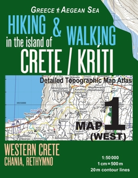 Paperback Hiking & Walking in the Island of Crete/Kriti Map 1 (West) Detailed Topographic Map Atlas 1: 50000 Western Crete Chania, Rethymno Greece Aegean Sea: T Book