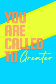 Paperback You Are Called To Greater: Spiritual Instruction for the Modern World Book