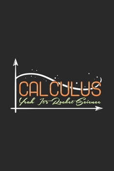 Paperback Calculus Yeah It's Rocket Science: 120 Pages I 6x9 I Weekly Planner I Funny Algebra Function & Integral Graph Gifts Book