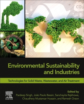 Paperback Environmental Sustainability and Industries: Technologies for Solid Waste, Wastewater, and Air Treatment Book