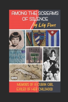 Paperback Among the Screams of Silence: Memoirs of a Cuban girl exiled of her childhood Book