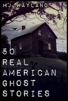 Paperback 50 Real American Ghost Stories: A journey into the haunted history of the United States - 1800 to 1899 Book