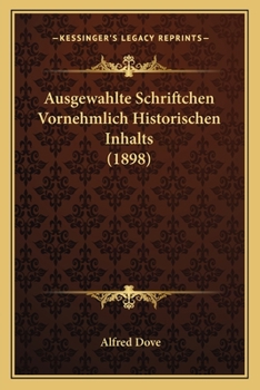 Paperback Ausgewahlte Schriftchen Vornehmlich Historischen Inhalts (1898) [German] Book