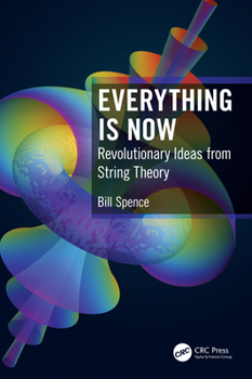 Hardcover Everything is Now: Revolutionary Ideas from String Theory Book