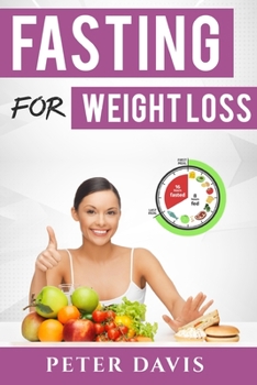 Paperback Fasting for weight loss: Getting the goal weight of your Dream Book