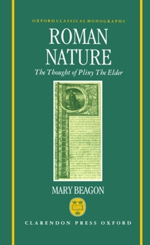 Roman Nature The Thought Of Pliny Of Elder (Oxford Classical Monographs)