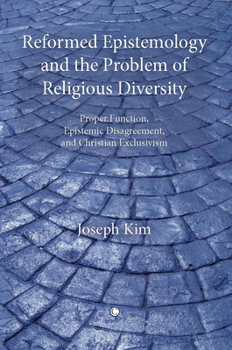 Paperback Reformed Epistemology and the Problem of Religious Diversity: Proper Function, Epistemic Disagreement, and Christian Exclusivism Book