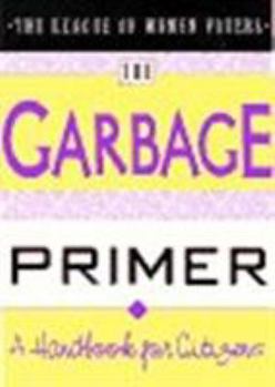 Paperback The Garbage Primer: A Handbook for Citizens Book