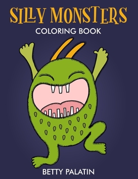 Paperback Silly Monsters: A Coloring Book Not Just For Halloween Book