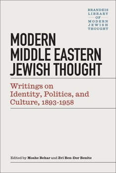 Modern Middle Eastern Jewish Thought: Writings on Identity, Politics, and Culture, 1893-1958 - Book  of the Brandeis Library of Modern Jewish Thought
