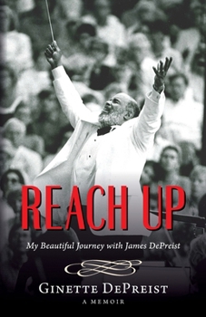 REACH UP: My Beautiful Journey with James DePreist