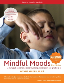 Paperback Mindful Moods, 2nd Edition: A Mindful, Social Emotional Learning Curriculum for Grades 3-5 Book