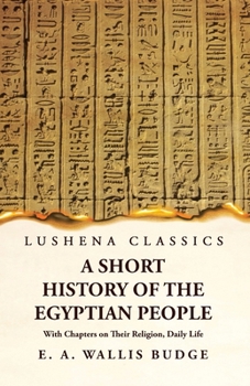 Paperback A Short History of the Egyptian People With Chapters on Their Religion, Daily Life Book