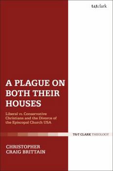Paperback A Plague on Both Their Houses: Liberal vs. Conservative Christians and the Divorce of the Episcopal Church USA Book