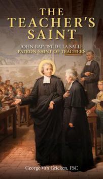 Paperback The Teacher's Saint: John Baptist de la Salle - Patron Saint of Teachers Book