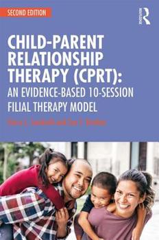 Paperback Child-Parent Relationship Therapy (Cprt): An Evidence-Based 10-Session Filial Therapy Model Book