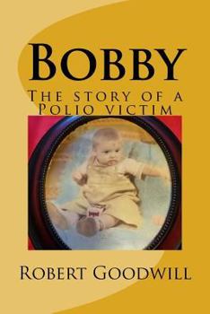 Paperback Bobby: The story of a Polio victim Book