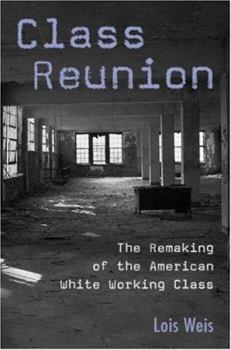 Paperback Class Reunion: The Remaking of the American White Working Class Book
